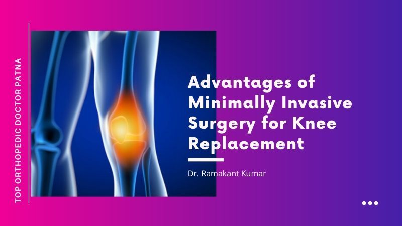 advantages-of-minimally-invasive-surgery-for-knee-replacement