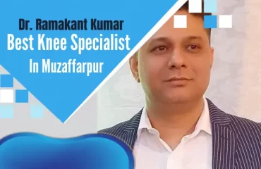 Best-Knee-Specialist-Doctor-in-Muzaffarpur-Bihar