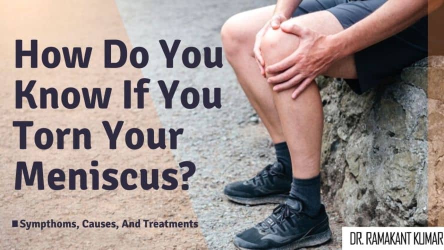 How Do You Know If You Torn Your Meniscus Or Not 