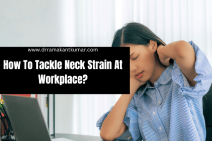 How To Tackle Neck Strain At Workplace