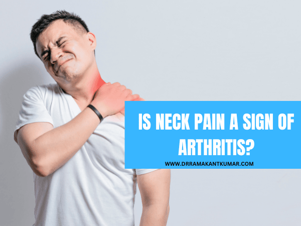 is-neck-pain-sign-of-arthritis-know-the-signs-symptoms