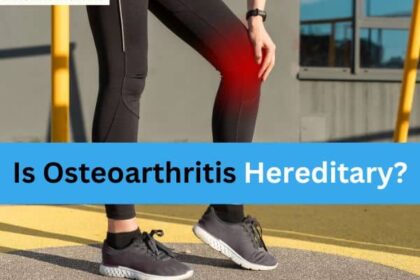 Is Osteoarthritis Hereditary