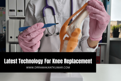 Latest Technology for Knee Replacement