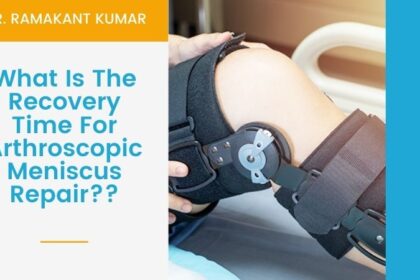 What Is The Recovery Time For Arthroscopic Meniscus Repair