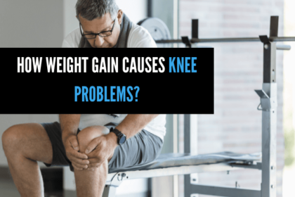 How Weight Gain Causes Knee Problems